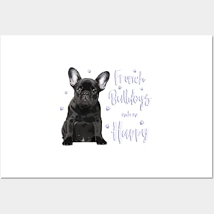 French Bulldogs make me Happy! Especially for Frenchie owners! Posters and Art